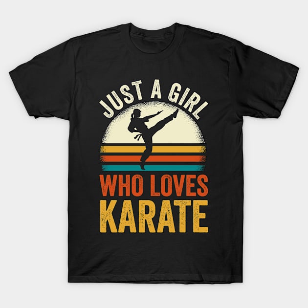 Karate Just A Girl Who Loves Karate T-Shirt by MzumO